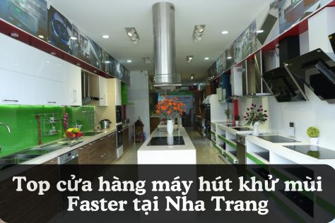 Top 8 cửa hàng máy hút khử mùi Faster tại Nha Trang